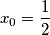 x_0 = {1\over 2}