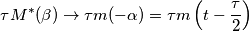 \tau M^*(\beta)\rightarrow \tau m(-\alpha)=\tau m\left (t-\frac{\tau}{2}  \right )