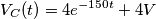 \[V_{C}(t)= 4e^{-150t}+4V\]