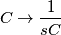 C \rightarrow \frac{1}{sC}