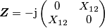 \boldsymbol{Z}=
-\text{j}\begin{pmatrix}
0 & X_{12} \\
X_{12} & 0 
\end{pmatrix}