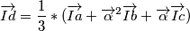 \overrightarrow{Id}= \frac{1}{3}*( \overrightarrow{Ia} +   \overrightarrow{ \alpha }^{2}  \overrightarrow{Ib} + \overrightarrow{ \alpha }\overrightarrow{Ic} )