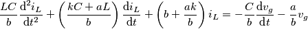 \frac{LC}{b}\frac{\text{d}^{2}i_{L}}{\text{d}t^{2}}+\left( \frac{kC+aL}{b} \right)\frac{\text{d}i_{L}}{\text{d}t}+\left( b+\frac{ak}{b} \right)i_{L}=-\frac{C}{b}\frac{\text{d}v_{g}}{\text{d}t}-\frac{a}{b}v_{g}