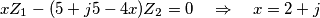 xZ_{1}-(5+j5-4x)Z_{2}=0\quad \Rightarrow \quad x=2+j