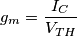 g_m=\frac{I_C}{V_{TH}}