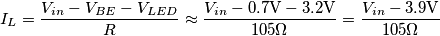 I_L=\frac{V_{in}-V_{BE}-V_{LED}}{R}\approx \frac{V_{in}-0.7\text{V}-3.2\text{V}}{105\Omega}=\frac{V_{in}-3.9\text{V}}{105\Omega} I_L=\frac{V_{in}-V_{BE}-V_{LED}}{R}\approx \frac{V_{in}-0.7\text{V}-3.2\text{V}}{105\Omega}=\frac{V_{in}-3.9\text{V}}{105\Omega}