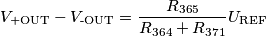 V_\text{+OUT}-V_\text{-OUT}=\frac{R_{365}}{R_{364}+R_{371}}U_\text{REF} V_\text{+OUT}-V_\text{-OUT}=\frac{R_{365}}{R_{364}+R_{371}}U_\text{REF}