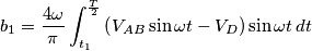 b_1=\frac{4\omega}{\pi}\int_{t_{1}}^{\frac{T}{2}} \left(V_{AB}\sin{\omega t}-V_D \right) \sin{\omega t}\, dt b_1=\frac{4\omega}{\pi}\int_{t_{1}}^{\frac{T}{2}} \left(V_{AB}\sin{\omega t}-V_D \right) \sin{\omega t}\, dt