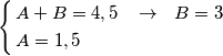 \left\{ \begin{align}
  & A+B=4,5\,\,\,\,\,\to \,\,\,\,B=3 \\ 
 & A=1,5 \\ 
\end{align} \right.