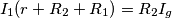 I_1(r + R_2 + R_1) = R_2 I_g I_1(r + R_2 + R_1) = R_2 I_g