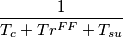 \frac{1}{T_{c} + Tr^{FF} +T_{su}} \frac{1}{T_{c} + Tr^{FF} +T_{su}}