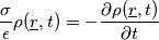 \frac{\sigma}{\epsilon}\rho(\underline{r},t)=-\frac{\partial \rho(\underline{r},t)}{\partial t}