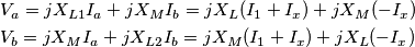 \begin{align}
  & V_{a}=jX_{L1}I_{a}+jX_{M}I_{b}=jX_{L}(I_{1}+I_{x})+jX_{M}(-I_{x}) \\ 
 & V_{b}=jX_{M}I_{a}+jX_{L2}I_{b}=jX_{M}(I_{1}+I_{x})+jX_{L}(-I_{x}) \\ 
\end{align}