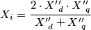 X_{i} = \frac{2\cdot {X}^\prime^\prime_{d} \cdot {X}^\prime^\prime_{q}}{{X}^\prime^\prime_{d} +{X}^\prime^\prime_{q}}