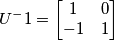 U^-1 = \begin{bmatrix}
1 &0 \\ -1
 & 1
\end{bmatrix}