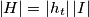 \left | H \right |=\left |h_t \right |\left | I \right | \left | H \right |=\left |h_t \right |\left | I \right |
