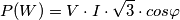 P(W)=V\cdot I\cdot \sqrt{3}\cdot cos\varphi