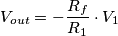 V_{out} = -\frac{R_f}{R_1}\cdot V_1