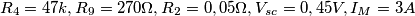 R_4=47k, R_9=270\Omega, R_2=0,05\Omega, V_{sc}=0,45V, I_M=3A R_4=47k, R_9=270\Omega, R_2=0,05\Omega, V_{sc}=0,45V, I_M=3A
