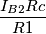 \frac{I_{B2}Rc}{R1}