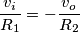 \frac{v_{i}}{R_{1}}=-\frac{v_{o}}{R_{2}} \frac{v_{i}}{R_{1}}=-\frac{v_{o}}{R_{2}}