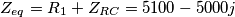 \[Z_{eq}=R_{1}+Z_{RC}=5100-5000j\]