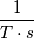 \frac{1}{T\cdot s}