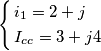 \left\{ \begin{align}
  & {{i}_{1}}=2+j \\ 
 & {{I}_{cc}}=3+j4 \\ 
\end{align} \right.