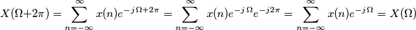 X(\Omega+2 \pi) = \sum_{n=-\infty}^{\infty} x(n) e^{-j \Omega+2 \pi}=\sum_{n=-\infty}^{\infty} x(n) e^{-j \Omega}e^{-j 2 \pi}=\sum_{n=-\infty}^{\infty} x(n) e^{-j \Omega}=X(\Omega) X(\Omega+2 \pi) = \sum_{n=-\infty}^{\infty} x(n) e^{-j \Omega+2 \pi}=\sum_{n=-\infty}^{\infty} x(n) e^{-j \Omega}e^{-j 2 \pi}=\sum_{n=-\infty}^{\infty} x(n) e^{-j \Omega}=X(\Omega)