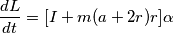 \frac{dL}{dt} = [I + m (a+2r) r] \alpha
