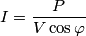 I=\frac{P}{V\cos \varphi} I=\frac{P}{V\cos \varphi}