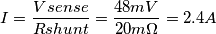 I = \frac{Vsense}{Rshunt} = \frac{48mV}{20m\Omega}= 2.4A