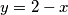 y=2-x