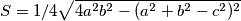 S=1/4\sqrt{4a^2b^2-(a^2+b^2-c^2)^2}
