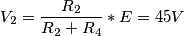 V_2=\frac{R_2}{R_2+R_4} * E=45 V