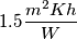 1.5\frac{m^{2}Kh}{W}