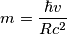 m=\frac{\hbar v}{Rc^2}