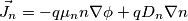 \vec{J}_n = -q\mu_n n \nabla \phi +q D_n \nabla n \vec{J}_n = -q\mu_n n \nabla \phi +q D_n \nabla n