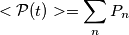 <\mathcal{P}(t)>=\sum_{n}P_n