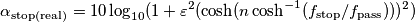 \alpha_\text{stop(real)} = 10\log_{10}(1 + \varepsilon^2 (\cosh(n \cosh^{-1}(f_\text{stop}/f_\text{pass})))^2)