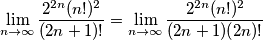 \lim_{n \to \infty}\frac{2^{2n}(n!)^2}{(2n+1)!}=\lim_{n \to \infty}\frac{2^{2n}(n!)^2}{(2n+1)(2n)!}
