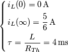 \left\{ \begin{align}
& {{i}_{L}}(0)=0\,\text{A} \\
& {{i}_{L}}(\infty )=\frac{5}{6}\,\text{A} \\
& \tau =\frac{L}{{{R}_{Th}}}=4\,\text{ms} \\
\end{align} \right. \left\{ \begin{align}
& {{i}_{L}}(0)=0\,\text{A} \\
& {{i}_{L}}(\infty )=\frac{5}{6}\,\text{A} \\
& \tau =\frac{L}{{{R}_{Th}}}=4\,\text{ms} \\
\end{align} \right.