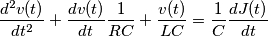 \frac{d^2 v(t)}{dt^2}+\frac{dv(t)}{dt} \frac{1}{RC}+\frac{v(t)}{LC}=\frac{1}{C} \frac{dJ(t)}{dt}
