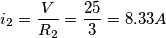 i_2=\frac{V}{R_2}=\frac{25}{3}=8.33 A
