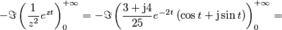 -\Im\left({\displaystyle \frac{1}{z^{2}}e^{zt}}\right)_{0}^{+\infty}=-\Im\left({\displaystyle \frac{3+\mathrm{j}4}{25}e^{-2t}\left(\cos t+\mathrm{j}\sin t\right)}\right)_{0}^{+\infty}=