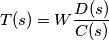 T(s)=W\frac{D(s)}{C(s)} T(s)=W\frac{D(s)}{C(s)}