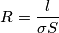 R=\frac{l}{\sigma S}