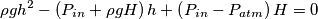 \rho g h^2 - \left(P_{in} + \rho g H\right)h + \left(P_{in} - P_{atm}\right)H = 0 \rho g h^2 - \left(P_{in} + \rho g H\right)h + \left(P_{in} - P_{atm}\right)H = 0