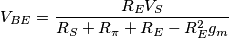 V_{BE}= \frac{R_E V_S}{R_S+R_{\pi}+R_E-R_{E}^{2} g_m} V_{BE}= \frac{R_E V_S}{R_S+R_{\pi}+R_E-R_{E}^{2} g_m}