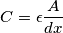 C=\epsilon\frac{A}{dx} C=\epsilon\frac{A}{dx}